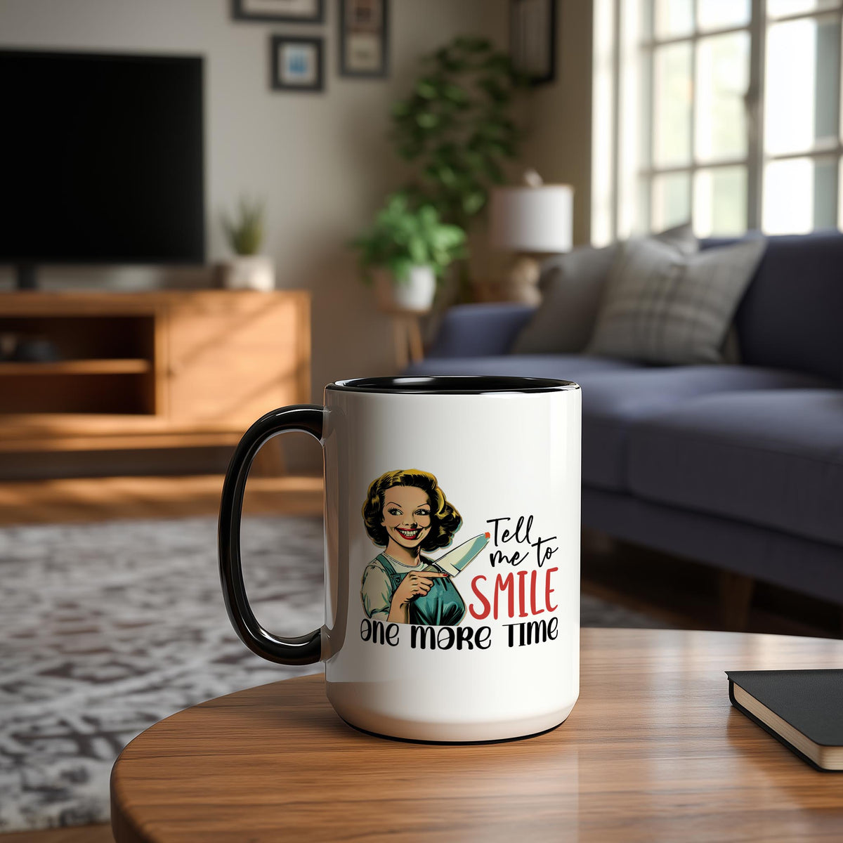 Tell me to Smile one more Time - Adult Humor Mug